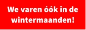 We varen óók in de wintermaanden!